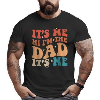 Vintage Fathers Day Its Me Hi I'm The Dad It's Me For Mens Big and Tall Men T-shirt | Mazezy