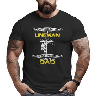 Vintage Most Important Call Me Dad Lineman Daddy Big and Tall Men T-shirt | Mazezy