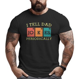 Vintage Mens Science Dad Joke I Tell Dad Jokes Periodically Big and Tall Men T-shirt | Mazezy