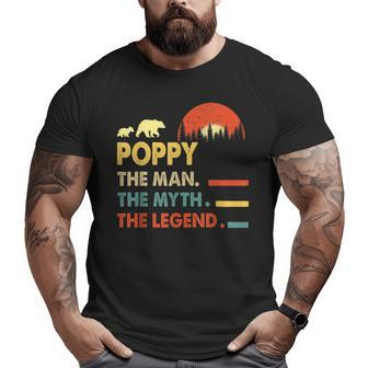 Vintage Poppy Man Myth Legend Daddy Grandpa Ideas Big and Tall Men T-shirt | Mazezy
