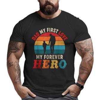 Vintage Retro Dad My 1St Love My Forever Hero Cute Dad Lover Big and Tall Men T-shirt | Mazezy