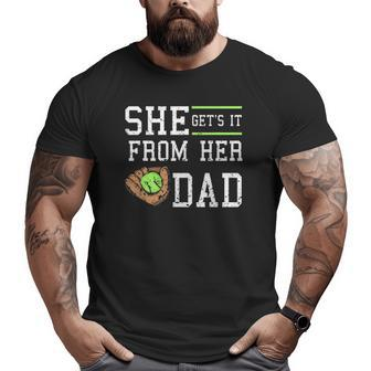 Vintage She Get's It From Her Dad Daughter Father Baseball Big and Tall Men T-shirt | Mazezy