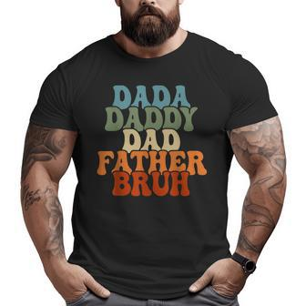 Vintageretro Father's Day Outfit Dada Daddy Dad Father Bruh Big and Tall Men T-shirt | Mazezy