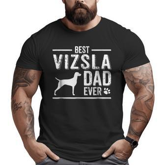 Vizsla Dad Best Dog Owner Ever Big and Tall Men T-shirt | Mazezy