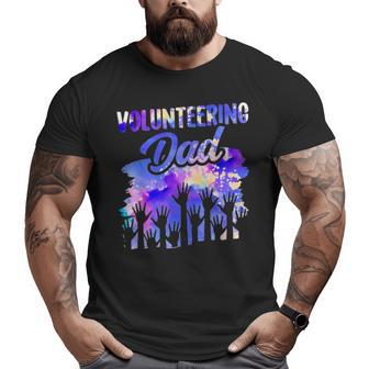 Volunteering Dad Big and Tall Men T-shirt | Mazezy
