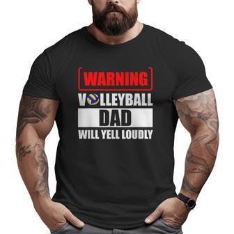 Warning Volleyball Dad Will Yell Loudly Big and Tall Men T-shirt | Mazezy