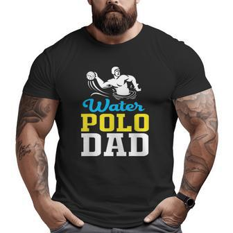 Water Polo Dad For Water Polo Father Big and Tall Men T-shirt | Mazezy