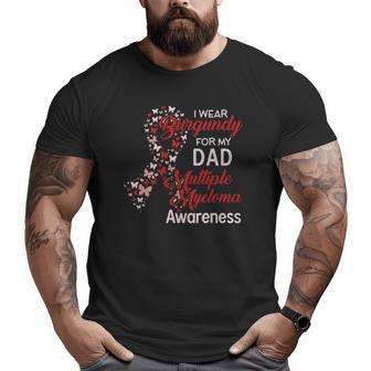 I Wear Burgundy For My Dad Multiple Myeloma Awareness Big and Tall Men T-shirt | Mazezy