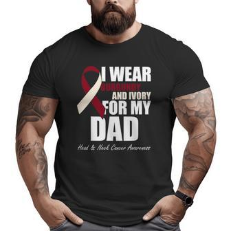 I Wear Burgundy Ivory For My Dad Oral Head Neck Cancer Big and Tall Men T-shirt | Mazezy