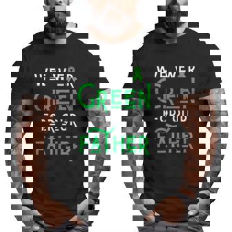 We Wear Green For Our Father Liver Brain Cancer Cerebral Dad Big and Tall Men T-shirt | Mazezy