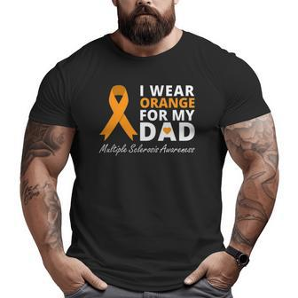 I Wear Orange For My Dad Ms Awareness Ribbon Warrior Big and Tall Men T-shirt | Mazezy