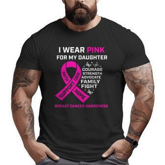 I Wear Pink For My Daughter Breast Cancer Awareness Big and Tall Men T-shirt | Mazezy