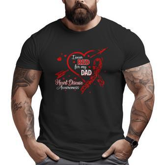 I Wear Red For My Dad Heart Disease Red Ribbon Awareness Big and Tall Men T-shirt | Mazezy