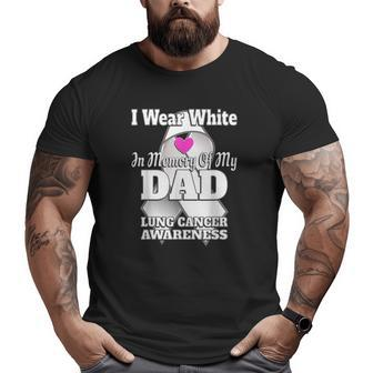 I Wear White In Memory Of My Dad Lung Cancer Awareness Big and Tall Men T-shirt | Mazezy