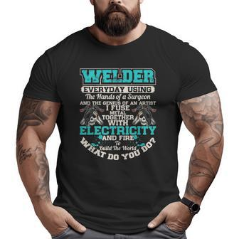 Welding Surgeon Welder Welding Mens Dad Father Apparel Big and Tall Men T-shirt | Mazezy