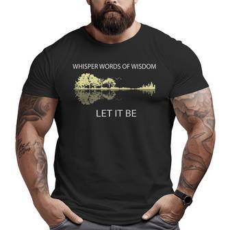 Whisper Words Of Wisdom Let It Be Guitar Lake Shadow Big and Tall Men T-shirt | Mazezy
