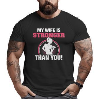 My Wife Is Stronger Than You Big and Tall Men T-shirt | Mazezy