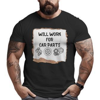 Will Work For Car Parts Car Enthusiast Muscle Car Big and Tall Men T-shirt | Mazezy