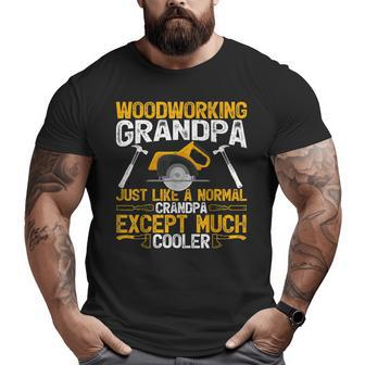 Woodworking Grandpa Just Like A Normal Grandpa Father's Day Big and Tall Men T-shirt | Mazezy