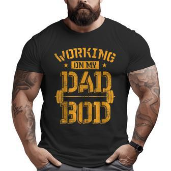Working On My Dad Bod Fitness Barbell Exercise Father Big and Tall Men T-shirt | Mazezy
