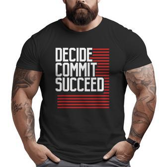 Workout Fitness Resolution Decide Commit And Succeed Big and Tall Men T-shirt | Mazezy