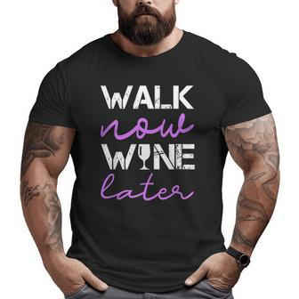Workout Walk Now Wine Later Walking Big and Tall Men T-shirt | Mazezy