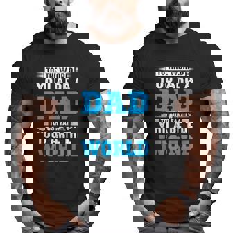 To The World You Are A Dad To Our Family You Are The World Big and Tall Men T-shirt | Mazezy