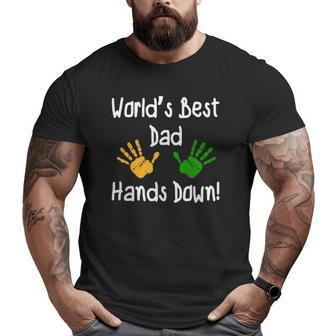 World's Best Dad Hands Down Father's Day Big and Tall Men T-shirt | Mazezy