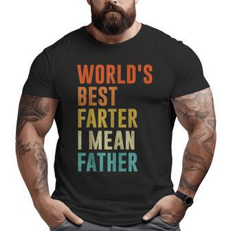 Worlds Best Farter I Mean Father Fathers Day Humor Big and Tall Men T-shirt | Mazezy