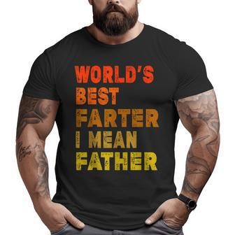 World's Best Farter I Mean Father Quote Father's Day Big and Tall Men T-shirt | Mazezy