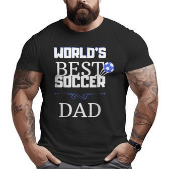 Worlds Best Soccer Dad Big and Tall Men T-shirt | Mazezy AU