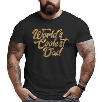 World's Coolest Dad Greatest Best Ever Papa Big and Tall Men T-shirt | Mazezy