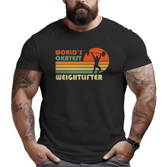 World's Okayest Weightlifter Weightlifting Sport Big and Tall Men T-shirt | Mazezy