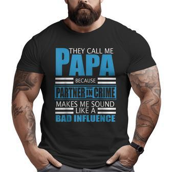 They Call Me Papa Because Partner In Crime Fathers Day Big and Tall Men T-shirt | Mazezy
