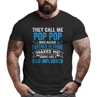They Call Me Pop Pop Because Partner In Crime Grandpa Big and Tall Men T-shirt | Mazezy