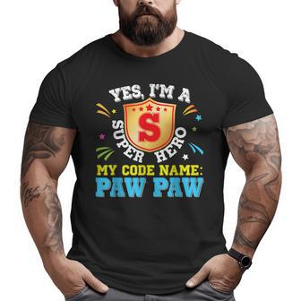 Yes I'm A Superhero My Code Name Is Pawpaw Dad Father Day Big and Tall Men T-shirt | Mazezy