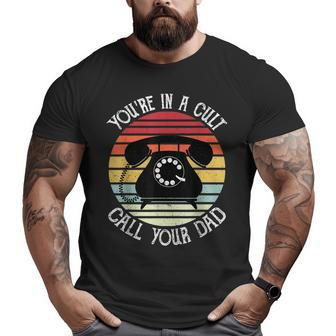 You're In A Cult Call Your Dad Fathers Day For Men Big and Tall Men T-shirt | Mazezy UK