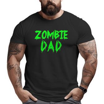 Zombie Dad Zombie Parents Zombie Dad Big and Tall Men T-shirt | Mazezy