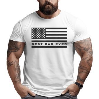 American Flag Dad Best Dad Ever Dad Big and Tall Men T-shirt | Mazezy