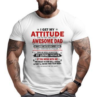 I Get My Attitude From My Freaking Awesome Dad He's A Bit Big and Tall Men T-shirt | Mazezy