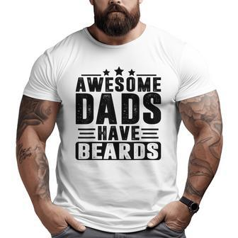 Awesome Dads Have Beards Fathers Day Big and Tall Men T-shirt | Mazezy