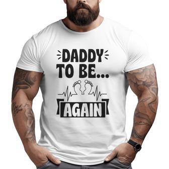 Baby Footprint Daddy To Be Again Cute Pregnancy Announcement Big and Tall Men T-shirt | Mazezy
