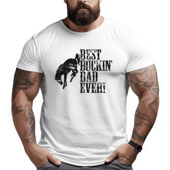 Best Buckin' Dad Ever For Horse Lovers Big and Tall Men T-shirt | Mazezy