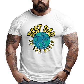 Best Dad In The World Great Idea For Father's Day Big and Tall Men T-shirt | Mazezy