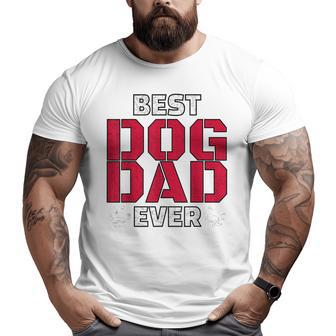 Best Dog Dad Ever Cool Father's Day Big and Tall Men T-shirt | Mazezy