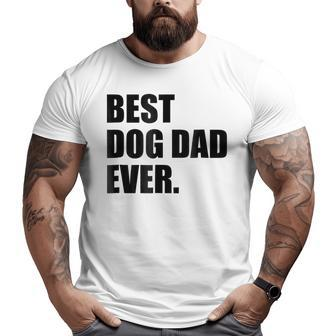 Best Dog Dad Ever Big and Tall Men T-shirt | Mazezy