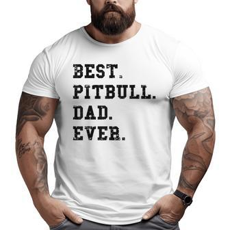 Best Pitbull Dad Ever Dog Lover Big and Tall Men T-shirt | Mazezy