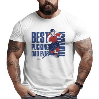 Best Pucking Dad Ever Hockey Lover Big and Tall Men T-shirt | Mazezy