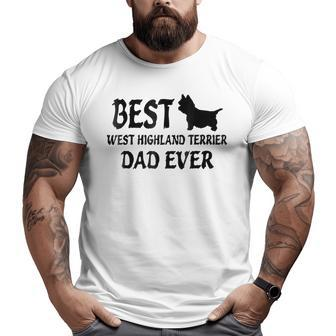 Best West Highland Terrier Dad Ever Big and Tall Men T-shirt | Mazezy