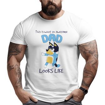 Bluey-Dad What An Awesome Look Like Big and Tall Men T-shirt | Mazezy